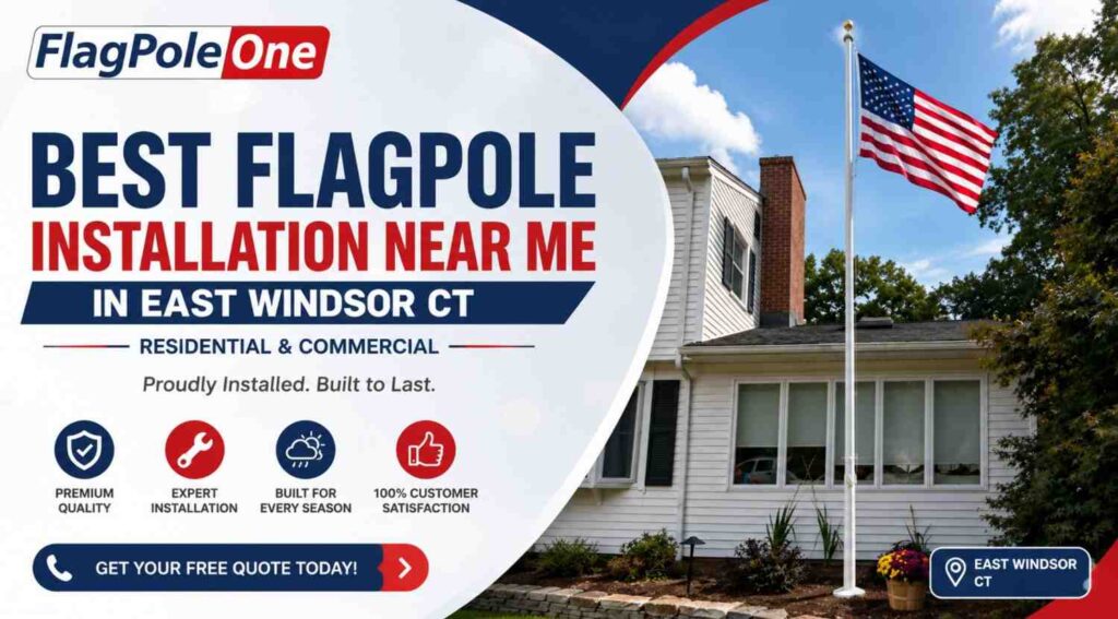 Best Flagpole Installation Near Me in East Windsor CT | Residential & Commercial