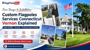 From Design to Installation: Custom Flagpoles Services Connecticut Vernon Explained